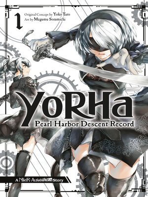 cover image of YoRHa: Pearl Harbor Descent Record—A NieR: Automata Story, Volume 1
